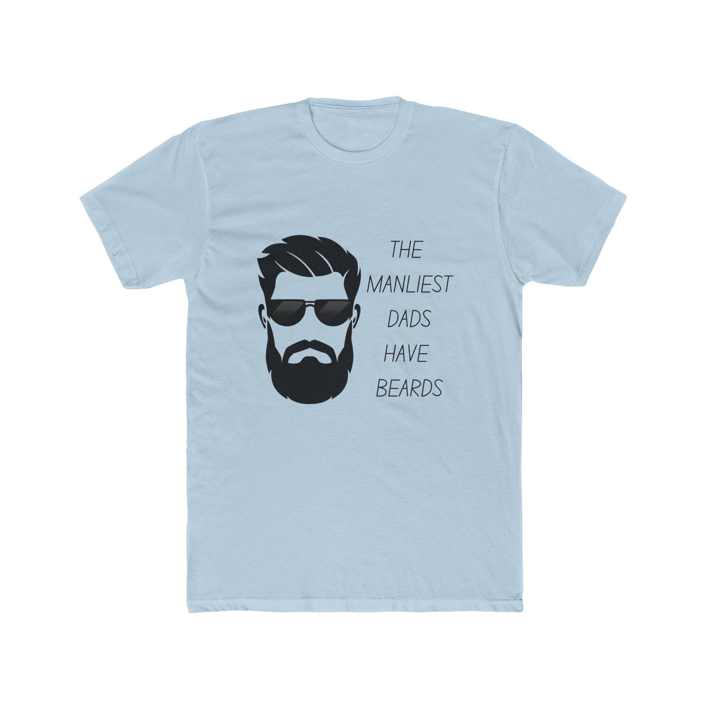The Manliest Dads Have Beards Unisex Cotton Crew Tee