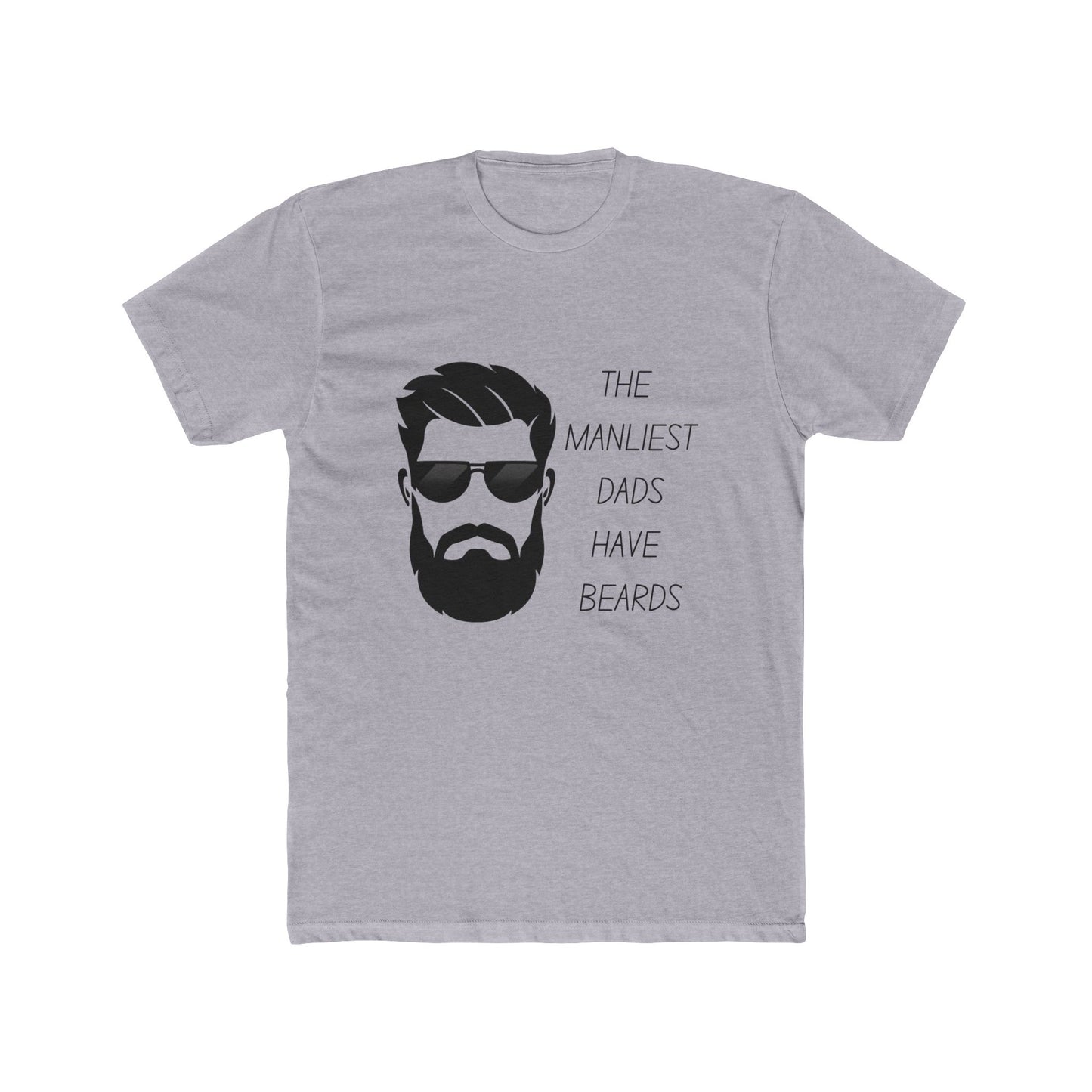 The Manliest Dads Have Beards Unisex Cotton Crew Tee