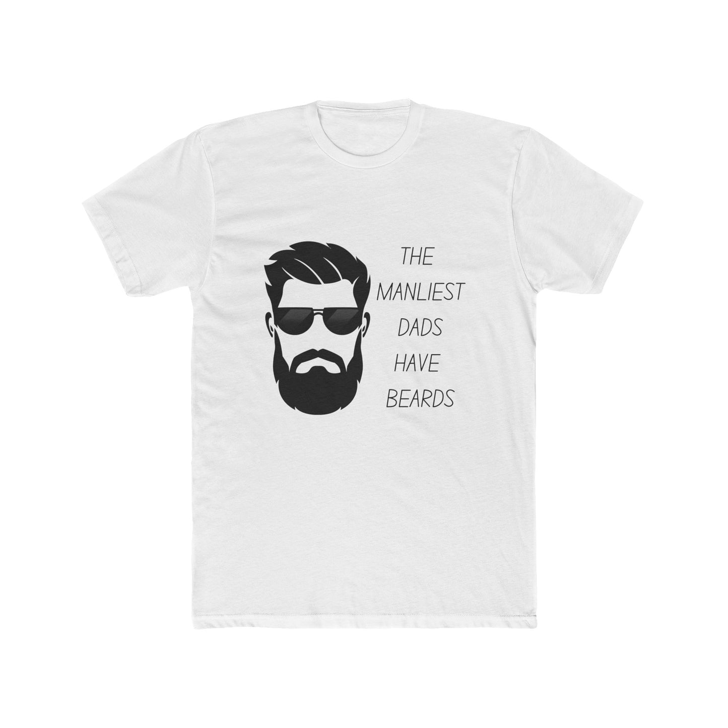 The Manliest Dads Have Beards Unisex Cotton Crew Tee