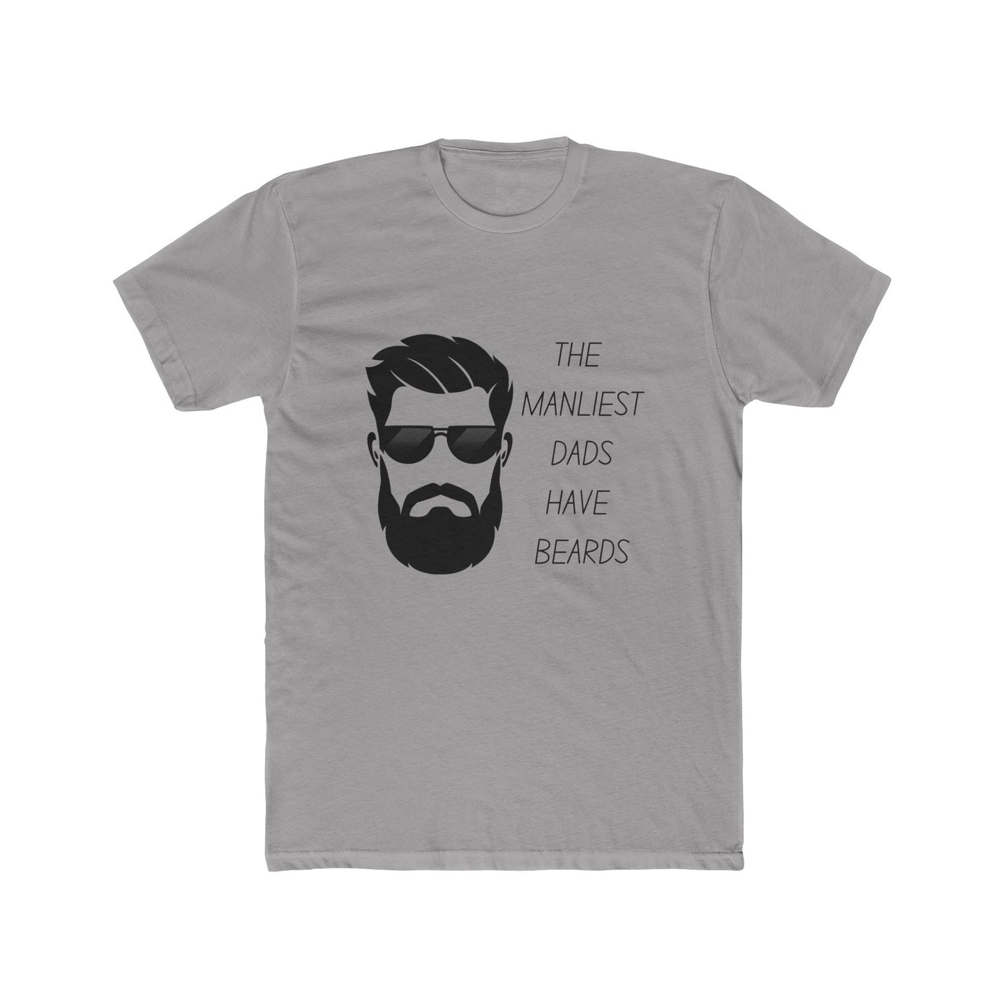 The Manliest Dads Have Beards Unisex Cotton Crew Tee